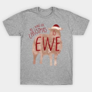 All I want for Christmas is EWE T-Shirt